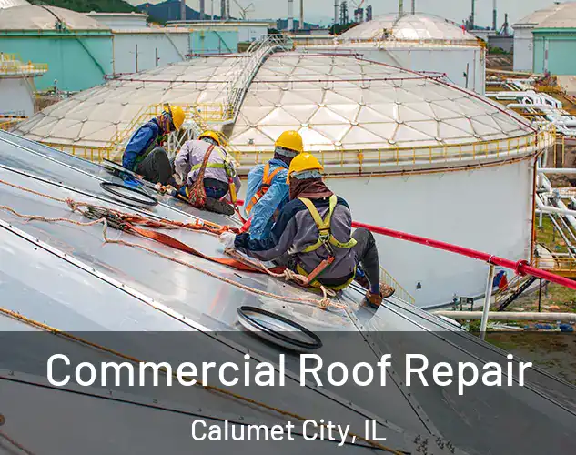  Commercial Roof Repair Calumet City, IL