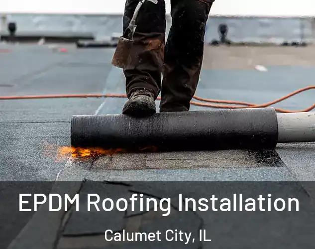  EPDM Roofing Installation Calumet City, IL