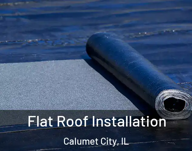  Flat Roof Installation Calumet City, IL