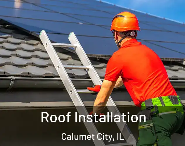  Roof Installation Calumet City, IL