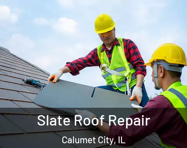 Slate Roof Repair Calumet City, IL